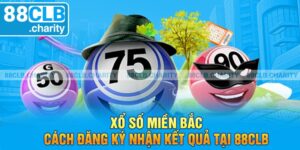 Xổ Số Miền Bắc - Cách Đăng Ký Nhận Kết Quả Tại 88clb